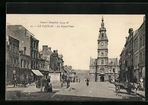 AK Le Cateau, Guerre Mondiale 1914-18, Le Grand Place