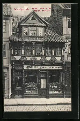 AK Wernigerode, Altes Haus in der Breitenstrasse mit Geschäft von Wilhelm Hauer
