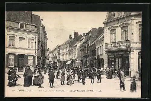 AK Tourcoing, La Rue Saint-Jacques, Strassenpartie