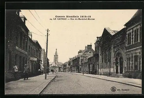 AK Le Cateau, Guerre Mondiale 1914-18, Rue du Maréchal-Mortier, Strassenpartie