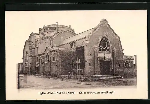 AK Aulnoye, Eglise - En construction Avril 1938