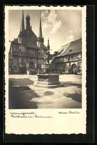 Foto-AK Max Baur: Wernigerode, Rathaus mit Brunnen