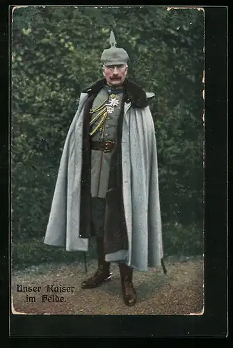 AK Kaiser Wilhelm II. mit Uniform, Mantel und Pickelhaube im Felde