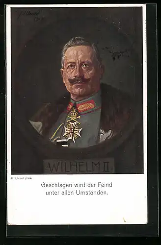 Künstler-AK Geschlagen wird der Feind unter allen Umständen. - Portrait Kaiser Wilhelm II. mit Pelzkragen