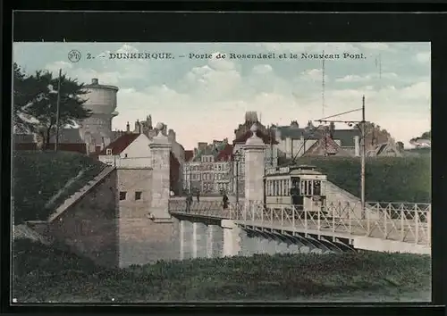 AK Dunkerque, Porte de Rosendael et le Nouveau Pont, Strassenbahn