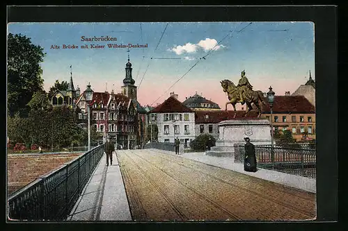 AK Saarbrücken, Alte Brücke mit Kaiser Wilhelm-Denkmal