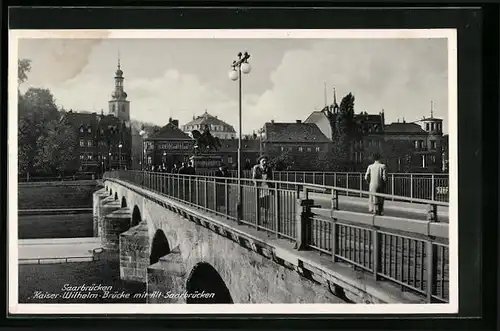 AK Saarbrücken, Kaiser-Wilhelm-Brücke mit Alt-Saarbrücken
