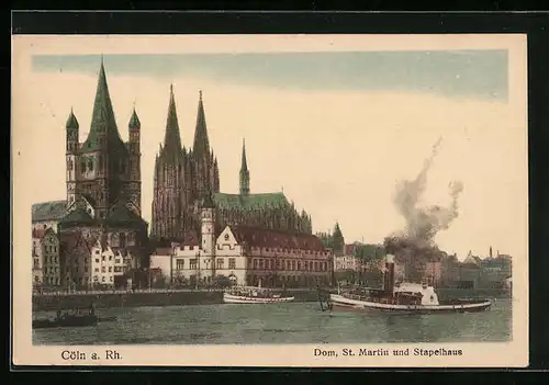 AK Köln a. Rhein, Dom, St. Martin und Stapelhaus