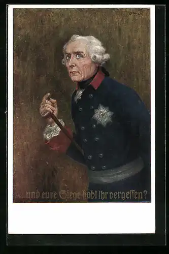 Künstler-AK Portrait von König Friedrich II., ... und eure Siege habt ihr vergessen?