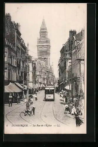 AK Dunkerque, La Rue de l`Eglise, Strassenbahn im Zentrum