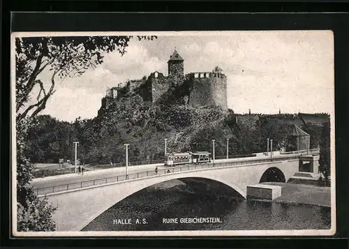 AK Halle /Saale, Ruine Giebichenstein hinter Brücke mit Strassenbahn