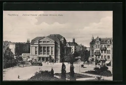 AK Magdeburg, Zentral-Theater am Kaiser Wilhelm-Platz und Strassenbahn