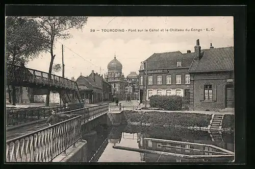AK Tourcoing, Pont sur le Canal et le Château du congo