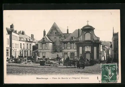 AK Maubeuge, Place du Marché et l'Hopital Militaire