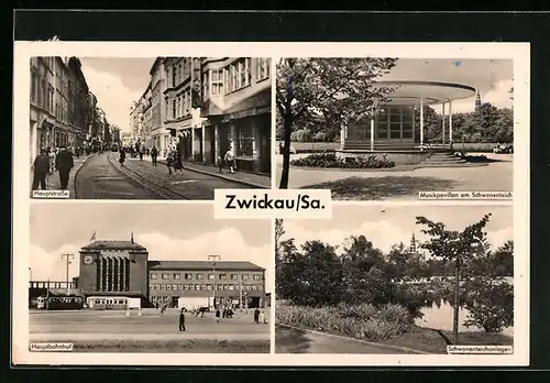 AK Zwickau, Hauptbahnhof, Hauptstrasse, Musikpavillon am Schwanenteich