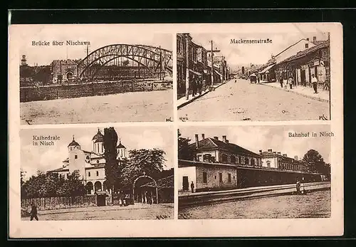 AK Nisch, Bahnhof, Kathedrale, Mackensenstrasse, Brücke über Nischawa