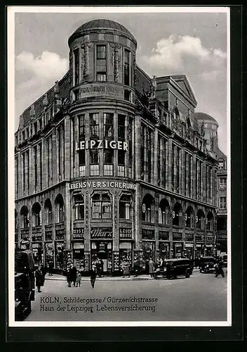 AK Köln, Schildergasse / Gürzenichstrasse - Haus der Leipziger Lebensversicherung