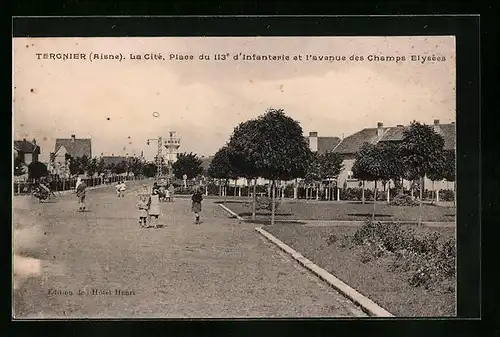 AK Tergnier, La Cité, Place du 113e d`Infanterie et l`avenue des Champs Elysées