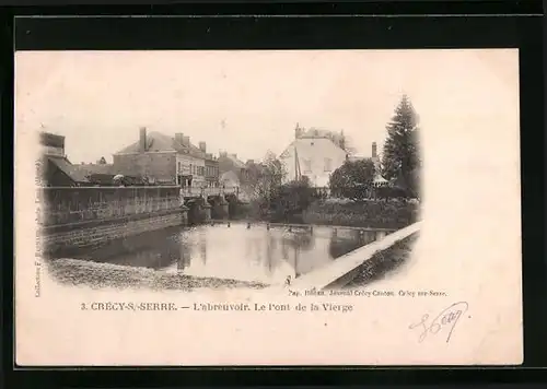 AK Crécy-sur-Serre, L`abreuvoir, Le l`ont de la Vierge