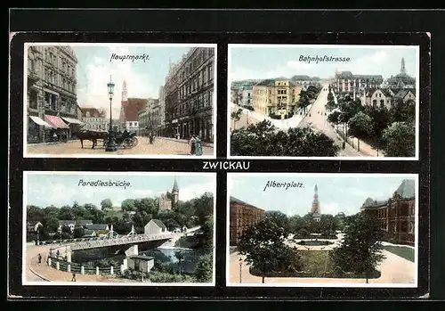 AK Zwickau i. Sa., Hauptmarkt, Bahnhofstrasse, Paradiesbrücke, Albertplatz