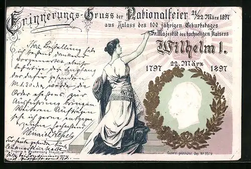 Präge-AK Erinnerungs-Gruss der Nationalfeier aus Anlass des 100 jährigen Geburtstages Sr. Majestät Wilhelm I., 1897