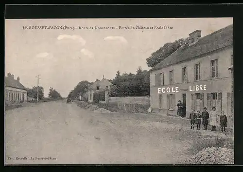 AK Le Rousset-d'Acon, Route de Nonancourt, Entrée du Chateau et Ecole Libre