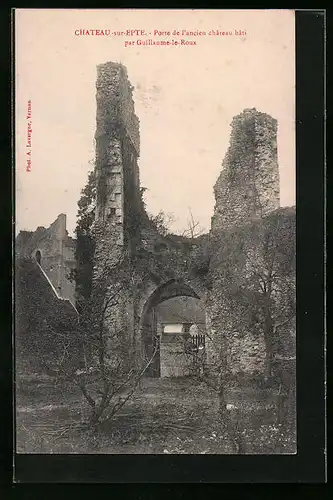 AK Chateau-sur-Epte, Porte de l`ancien château bâti par Guillauem-le-Roux