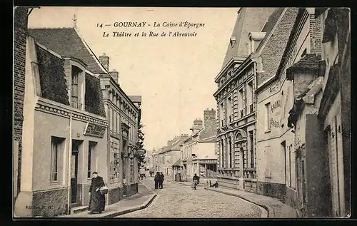 AK Gournay, La Caisse d`Épargne, Le Théâtre et la Rue de l`Abreuvoir