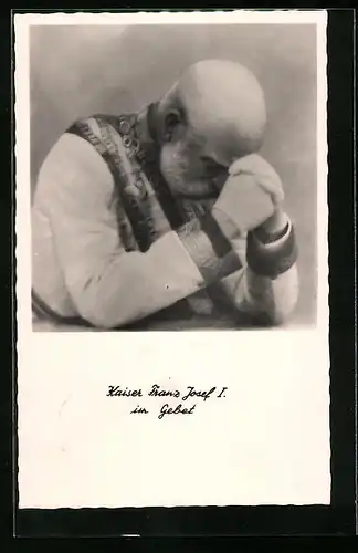 AK Kaiser Franz Josef I. von Österreich ins Gebet vertieft
