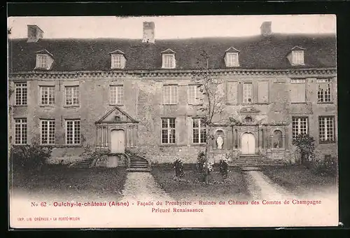 AK Oulchy-le-Chateau, Facade du Presbytère, Ruines du Chateau des Comtes de Champagne, Prieuré Renaissance