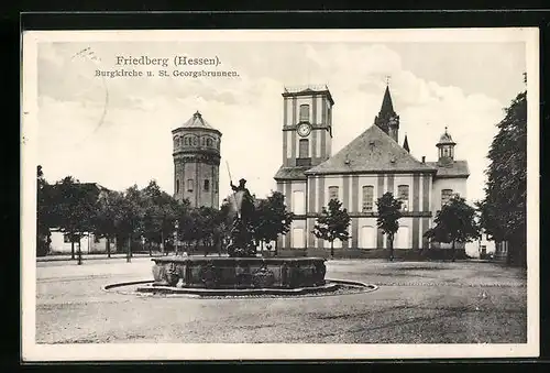 AK Friedberg /Hessen, Burgkirche u. St. Georgsbrunnen