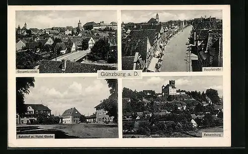 AK Günzburg a. D., Gesamtansicht, Hauptstrasse, Bahnhof mit Hotel Glocke, Reisensburg