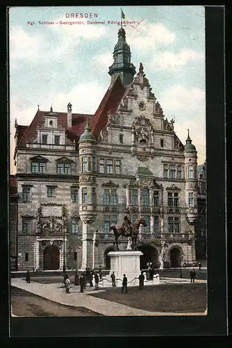AK Dresden, kgl. Schloss, Georgentor, Denkmal König-Albert