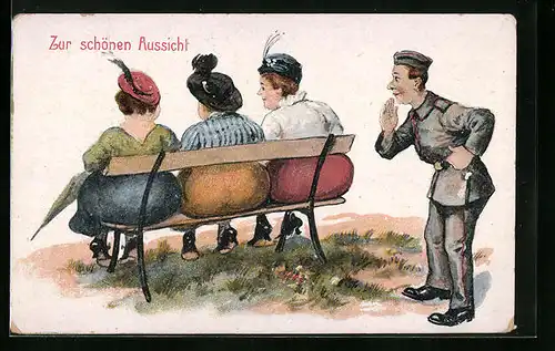 Künstler-AK Zur schönen Aussicht, Soldat beobachtet drei dralle Frauen auf einer Bank, Soldatenhumor