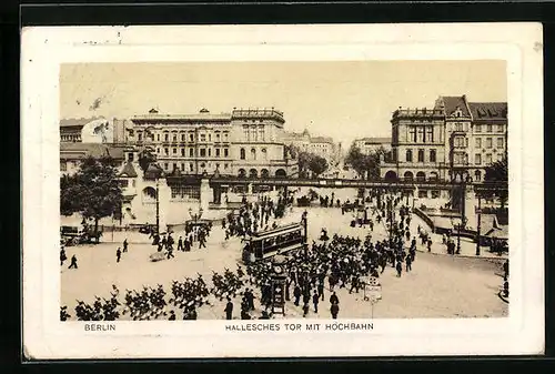 AK Berlin, Hallesches Tor mit Parade und Hochbahn, Strassenbahn