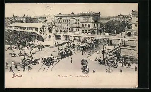 AK Berlin, Hallesches Tor mit Bahnhof der Hochbahn, Strassenbahn