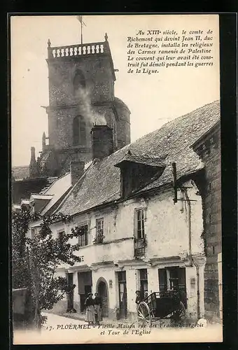 AK Ploermel, Vieille Maison rue des Francs-Bourgeois et Tour de l`Eglise