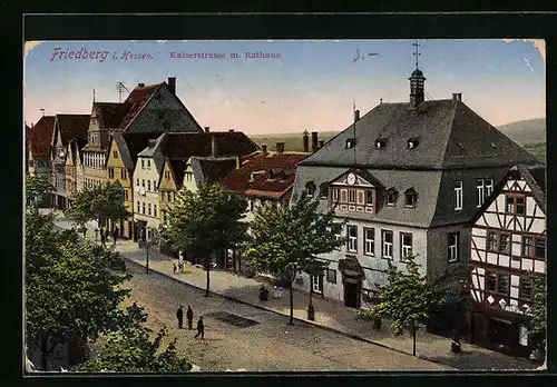 AK Friedberg i. Hessen, Kaiserstrasse mit Rathaus