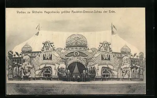 AK Vorbau zu Wilhelm Hagenbecks grösster Raubtier-Dressur-Schau der Erde, Zirkus