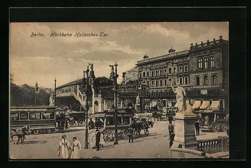 AK Berlin, Hochbahn Hallesches Tor mit Strassenbahn