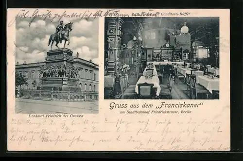 AK Berlin, Gasthaus Franciskaner am Stadtbahnhof Friedrichstrasse und Denkmal Friedrich des Grossen