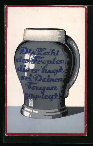 Künstler-AK Bierkrug mit Spruch Die Zahl der Tropfen, die er hegt,...
