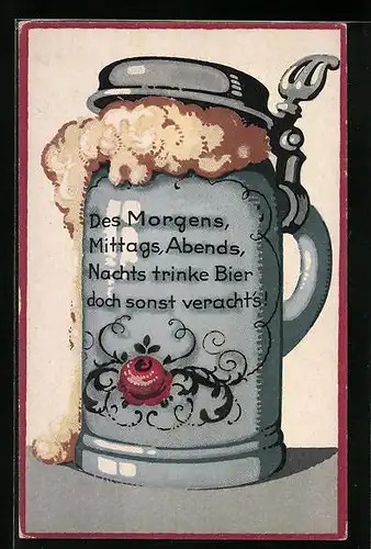 Künstler-AK Bierkrug mit Zinndeckel, herausquellendem Schaum und lustigem Spruch