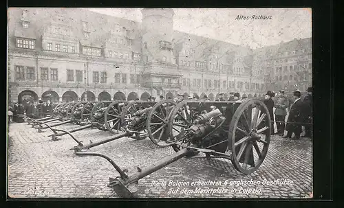AK Leipzig, Die in Belgien erbeuteten 6 englischen Geschütze auf dem Marktplatz
