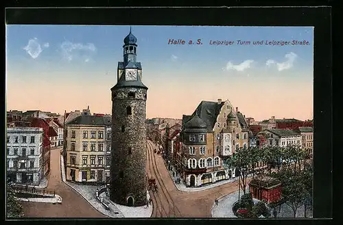 AK Halle a. Saale, der Leipziger Turm und Leipziger Strasse