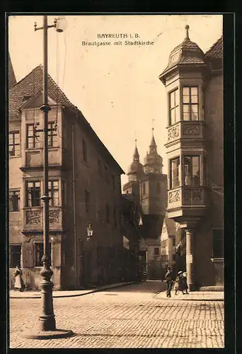 AK Bayreuth i. B., Brautgasse mit Stadtkirche