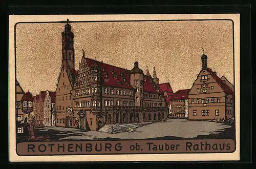 Steindruck-AK Rothenburg o. T., Rathaus mit Marktplatz