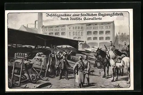 Künstler-AK Beschlagnahme einer feindlichen Flugzeugfabrik durch deutsche Kavallerie