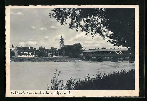 AK Mühldorf a. Inn, Innbrücke und Pfarrkirche