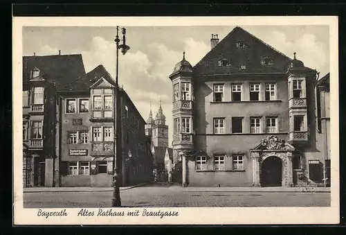AK Bayreuth, Altes Rathaus mit Strasse Brautgasse und Gastwirtschaft Stirnerhaus